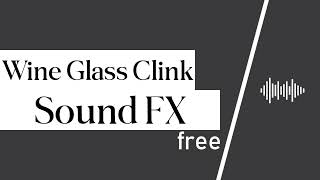 Wine Glass Clink Sound Effect  Free [upl. by Eizzo]