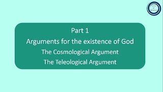 part 1 Arguments for the existence of God  The Cosmological Argument  The Teleological Argument [upl. by Esilrahc314]