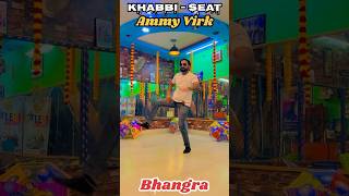 Khabbi Seat💥🔥 Ammy Virk ft Sweetaj Brar  happy raikoti shorts dance bhangradance [upl. by Lyda]