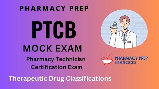 PTCB PTCB Pharmacy Technician Certification Exam MOCK Exam Therapeutic Drug Classifications [upl. by Eitsym899]