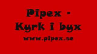 Pipex  Kyrk i byx [upl. by Descombes565]