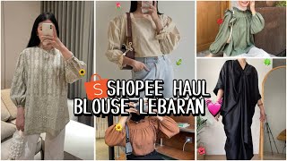 SHOPEE HAUL ATASAN amp BLOUSE LEBARAN 2024  OOTD LEBARAN WAJIB PUNYAA [upl. by Lillywhite105]