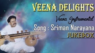 Sriman Narayana  Veena Delights  Veena Instumental Jukebox [upl. by Belva]