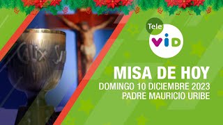 Misa de hoy 🎄⛪ Domingo 10 Diciembre de 2023 Padre Mauricio Uribe TeleVID MisaDeHoy Misa [upl. by Anahsat221]