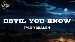 Tyler Braden  Devil You Know Lyrics [upl. by Rehportsirhc]