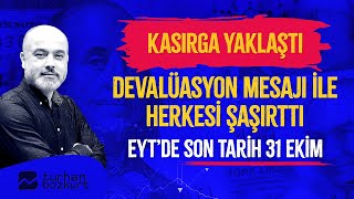 Kasırga yaklaştı Devalüasyon mesajı ile herkesi şaşırttı EYTde son tarih 31 Ekim Turhan Bozkurt [upl. by Dewar]