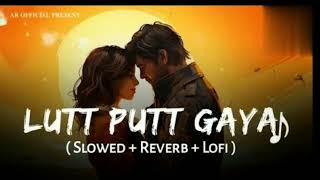 Lutt put gaya lofi song 2024 Arjit Singh  Slowed Reverblofi arjitsingh [upl. by Hearsh]