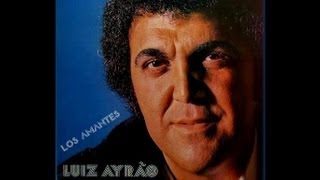 Luiz Ayrao  Los Amantes [upl. by Qidas565]