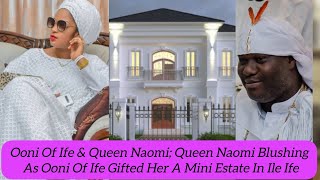 Ooni Of Ife amp Queen Naomi Queen Naomi Blushing As Ooni Of Ife Gifted Her A Mini Estate In Ile Ife [upl. by Reiter]