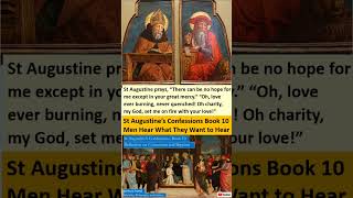 St Augustines Confessions Why Men Hear What They Want to Hear Book 10 [upl. by Enilrae732]