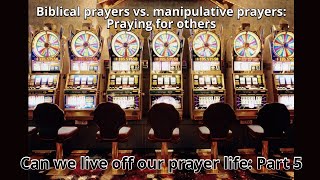 Biblical prayers vs manipulative prayers Praying for others  IN PERSON and ONLINE Bible Study [upl. by Hootman]