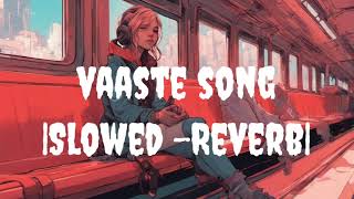 Vaaste Song Slowed Reverb trending slowedreverb slowed bollywood [upl. by Sine864]