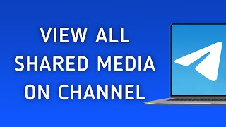 How to View All Shared Media On Telegram App Channel On PC New Update [upl. by Ariella]