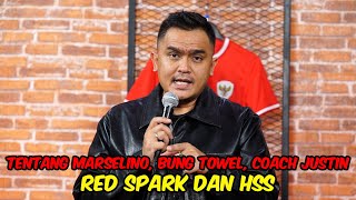 TENTANG MARSELINO BUNG TOWEL COACH JUSTIN RED SPARK DAN HSS [upl. by Anyk]