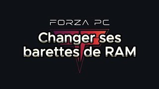 Tuto Forza PC  Changer ses barrettes de RAM [upl. by Atiekal]