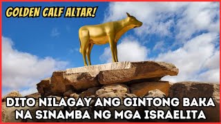 NATAGPUAN Altar ng Gintong Baka na Sinamba ng mga Israelita [upl. by Isiahi]