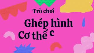 Ghep hinh cơ the cua bé C3 [upl. by Halford281]