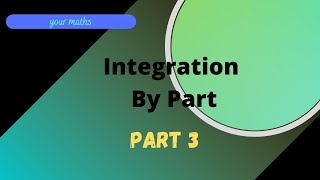 Integration by part  Part 3 [upl. by Nannek]