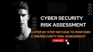 Cyber security Risk Assessment A step by step method to perform cybersecurity risk assessment [upl. by Treborsemaj]