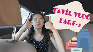 Tatil Vlog part2  Derin Ataç 🖇 [upl. by Popelka364]