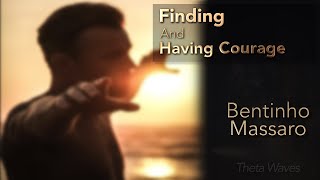 Finding And Having Courage  Bentinho Massaro Guided Meditation [upl. by Darken]