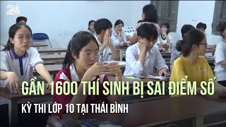 Nguyên nhân khiến gần 1600 thí sinh bị sai điểm số kỳ thi lớp 10 tại Thái Bình  VTV24 [upl. by Sofko623]