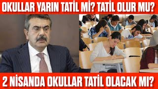 Okullar Yarın Tatil Mi Tatil olacak mı 2 Nisan da okullar tatil mi Yarın okul var mı [upl. by Aitropal]