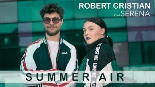 Robert Cristian feat Serena  Summer Air OFFICIAL VIDEO [upl. by Nossah]