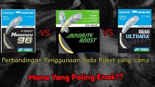 Senar Yonex Nanogy 98  Perbandingan dengan Aerobite boosy dan BG 66 Ultimax [upl. by Tris870]