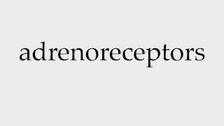 How to Pronounce adrenoreceptors [upl. by Mccahill240]