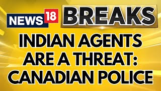 Canadian Police Cites Feb 2024 Probe Indian Agents Are A Threat Says Canadian Police  News18 [upl. by Ennairak829]