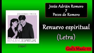 Renuevo espiritual  Jesús Adrián Romero y Pecos de Romero Letra [upl. by Akeirahs51]