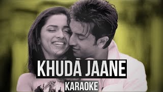 Khuda Jaane KARAOKE WITH LYRICS  Bachna Ae Haseeno ❤️❤️ [upl. by Urban]