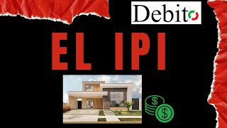 El IPI IMPUESTO AL PATRIOMONIO INMOBILIARIO [upl. by Goran]