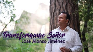 JOSE ALONSO JIMENEZ Transformame Señor [upl. by Uaeb139]