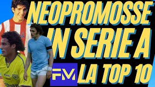 SERIE A le 10 NEOPROMOSSE migliori di sempre [upl. by Aneeroc]