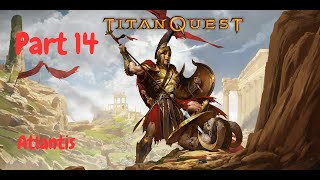 Titan Quest Anniversary Edition Gameplay Part 14  Atlantis Part 1 WarfareEarth Normal Difficulty [upl. by Navanod]