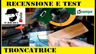 Unboxing Recensione e Test Troncatrice Compa 210 by Paolo Brada DIY [upl. by Tima]