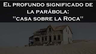 El profundo significado de quotcasa sobre la Rocaquot  Lucas 64649 [upl. by Malin474]