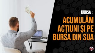 Acumulam actiuni si pe bursa din SUA [upl. by Ibmat]