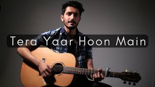 Tera Yaar Hoon Main Acoustic Cover [upl. by Meryl]