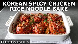 Korean Spicy Chicken Rice Noodle Bake  Food Wishes [upl. by Niraa]