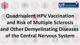 Quadrivalent HPV Vaccination and Risk of Multiple Sclerosis and Other Demyelinating Diseases of CNS [upl. by Hennahane817]