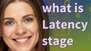 Latency stage  meaning of Latency stage [upl. by Sobmalarah894]