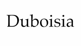 How to Pronounce Duboisia [upl. by Evot]