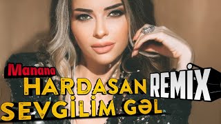 Manana  intizar REMIX hardasan sevgilim gəl [upl. by Tekcirc]