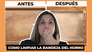 🧽Como LIMPIAR la BANDEJA del HORNO 🧼 Parecerá que la estás estrenando ✨ [upl. by Hallette299]