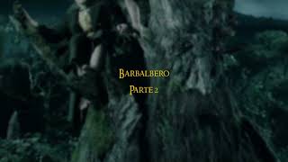 Barbalbero  Parte 2 [upl. by Ynaffi723]