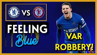 A VAR ROBBERY  CHELSEA 2 VS 2 ASTON VILLA  feelingblue [upl. by Akenna647]