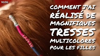 VLOG  Comment jai réalisé de magnifiques tresses multicolores pour les filles 😻 [upl. by Ttayw]